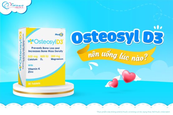 Osteosyl D3 nên uống lúc nào?